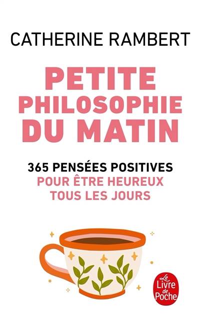 Petite philosophie du matin : 365 pensées positives pour être heureux tous les jours | Catherine Rambert