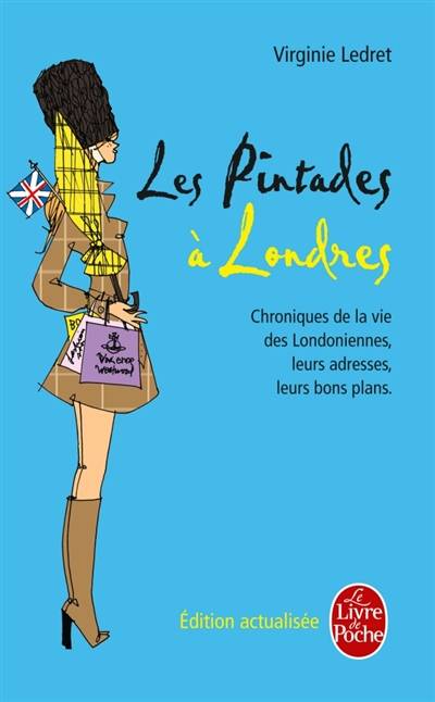 Les pintades à Londres : chroniques de la vie des Londoniennes, leurs adresses, leurs bons plans | Virginie Ledret, Sophie Bouxom