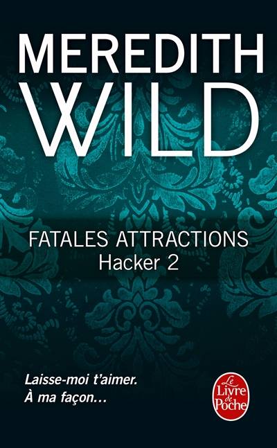 Hacker. Vol. 2. Fatales attractions | Meredith Wild