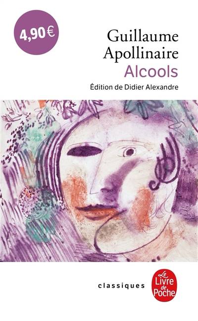 Alcools : poèmes 1898-1913 | Guillaume Apollinaire, Didier Alexandre, Laurence Campa