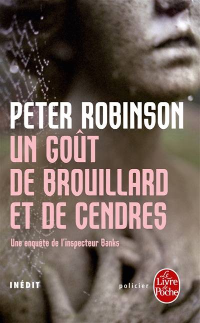 Une enquête de l'inspecteur Banks. Un goût de brouillard et de cendres | Peter Robinson, Jean Esch