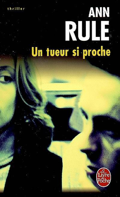 Un tueur si proche | Ann Rule, Xavier Perret