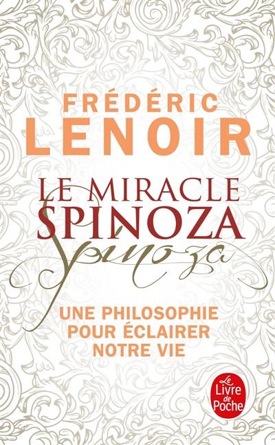 Le miracle Spinoza : une philosophie pour éclairer notre vie | Frédéric Lenoir