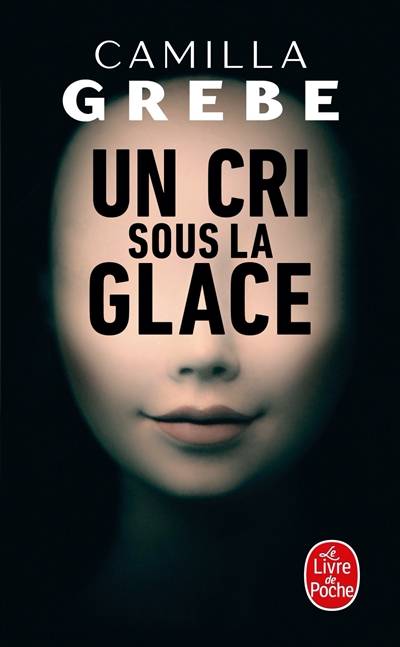 Un cri sous la glace | Camilla Grebe, Anna Postel