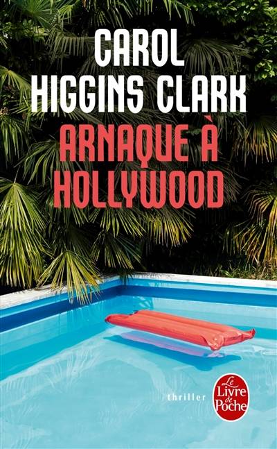 Une enquête de Regan Reilly. Arnaque à Hollywood | Carol Higgins Clark