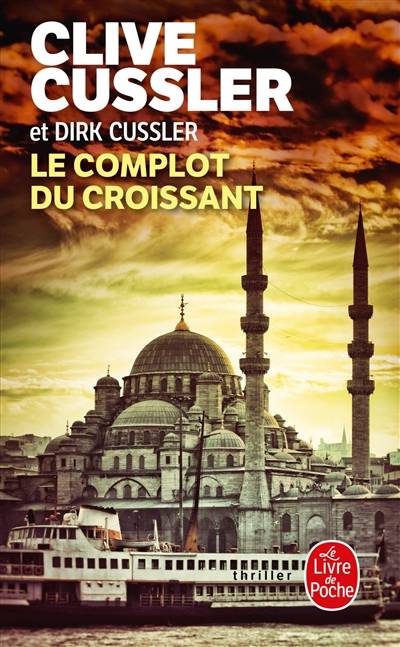 Le complot du croissant | Clive Cussler, Dirk Cussler, François Vidonne