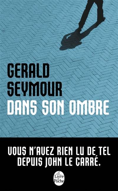 Dans son ombre | Gerald Seymour, Benjamin Legrand