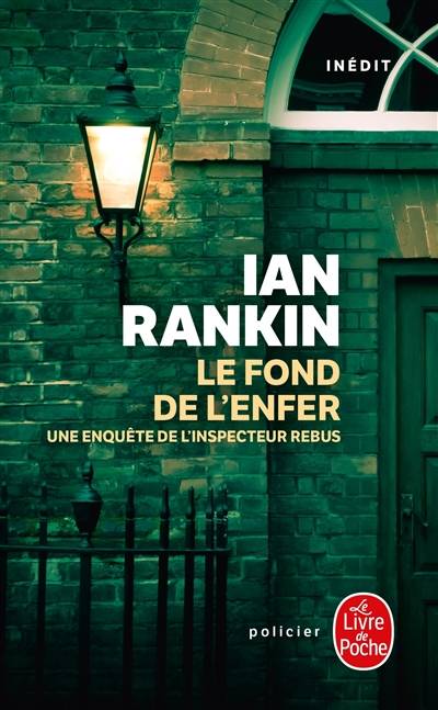 Une enquête de l'inspecteur Rebus. Le fond de l'enfer | Ian Rankin, Frédéric Grellier