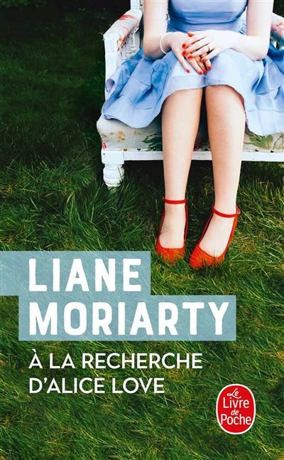 A la recherche d'Alice Love | Liane Moriarty, Béatrice Taupeau