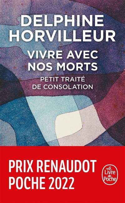 Vivre avec nos morts : petit traité de consolation | Delphine Horvilleur