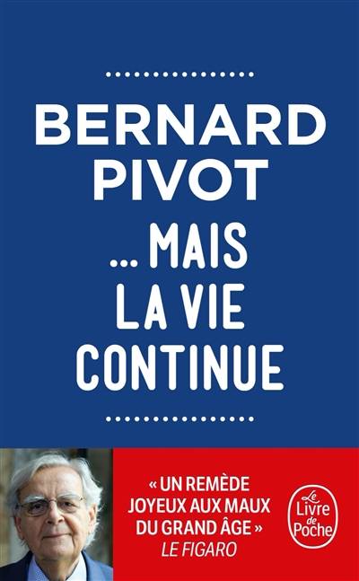 .. mais la vie continue | Bernard Pivot