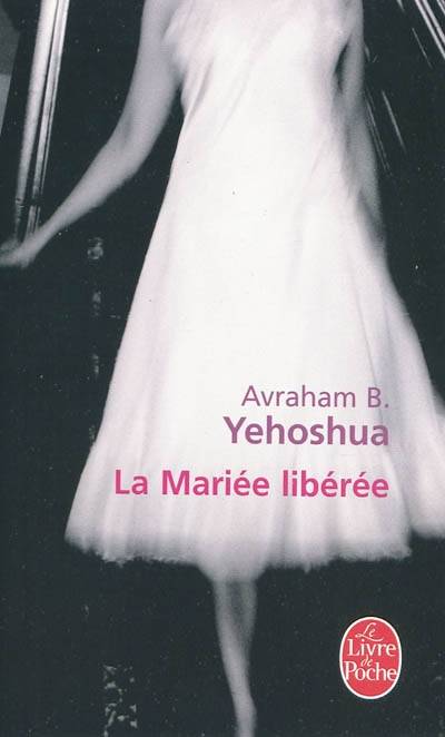 La mariée libérée | Avraham B. Yehoshua, Francine Levy, Clarisse Cohen