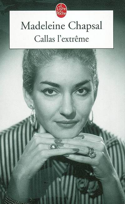 Callas l'extrême | Madeleine Chapsal