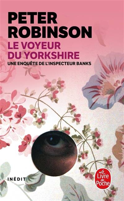 Une enquête de l'inspecteur Banks. Le voyeur du Yorkshire | Peter Robinson, Jean Esch