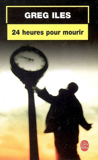 24 heures pour mourir | Greg Iles, Thierry Arson