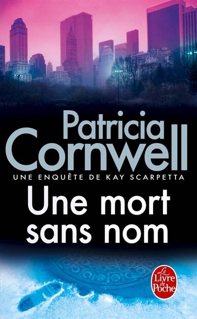 Une enquête de Kay Scarpetta. Une mort sans nom | Patricia Cornwell, Andrea H. Japp