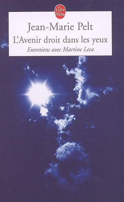 L'avenir droit dans les yeux : entretiens avec Martine Leca | Jean-Marie Pelt, Martine Leca