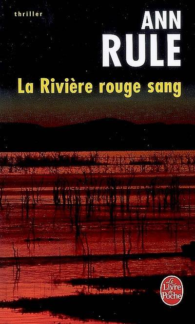 La rivière rouge sang | Ann Rule, Claire Forget-Menot