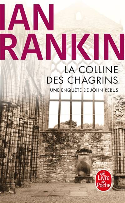 Une enquête de l'inspecteur Rebus. La colline des chagrins | Ian Rankin, Daniel Lemoine