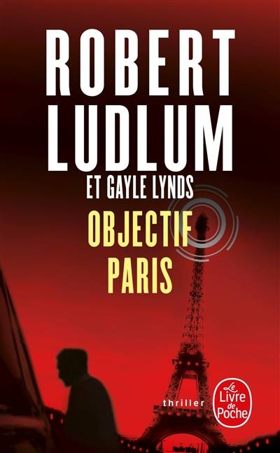 Objectif Paris | Robert Ludlum, Gayle Lynds, Paul Thoreau