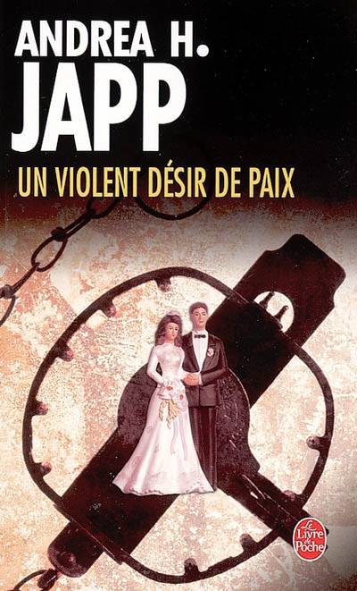 Un violent désir de paix | Andrea H. Japp