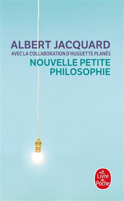 Nouvelle petite philosophie | Albert Jacquard, Huguette Planès, Huguette Planès