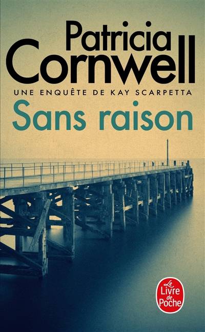 Une enquête de Kay Scarpetta. Sans raison | Patricia Cornwell, Andrea H. Japp