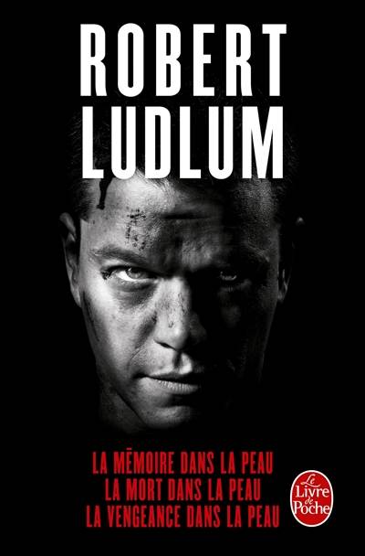 La mémoire dans la peau. La mort dans la peau. La vengeance dans la peau | Robert Ludlum, Jean Rosenthal, Benjamin Legrand, Patrick Berthon