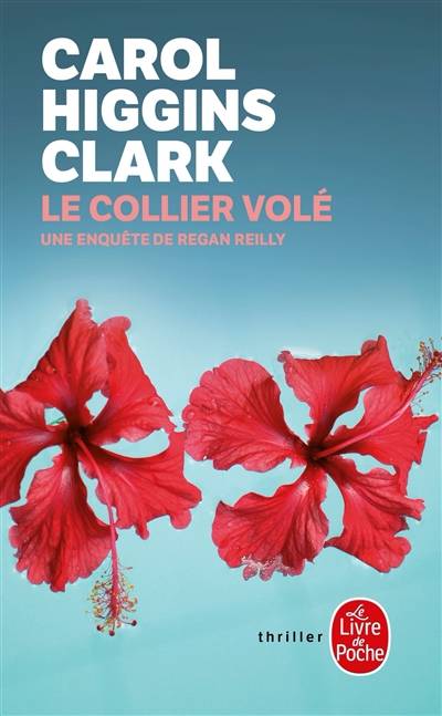 Une enquête de Regan Reilly. Le collier volé | Carol Higgins Clark, Michel Ganstel