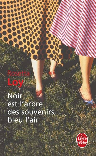 Noir est l'arbre des souvenirs, bleu l'air | Rosetta Loy, Françoise Brun