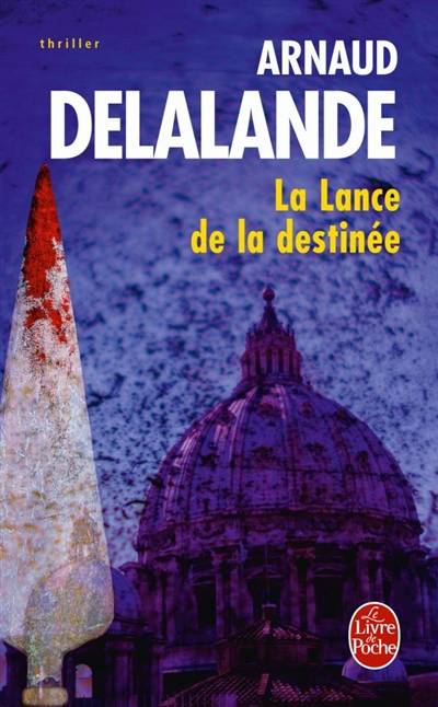 La lance de la destinée | Arnaud Delalande