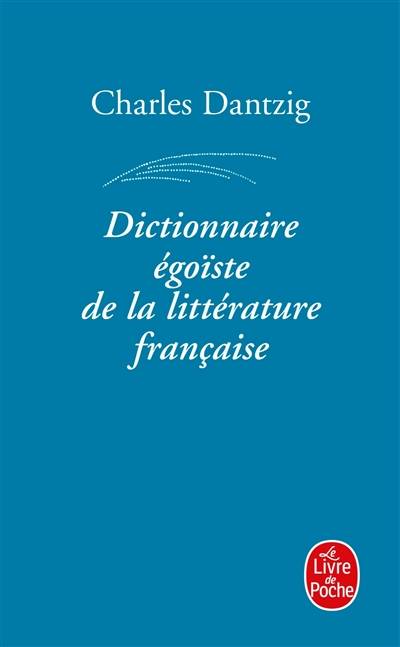 Dictionnaire égoïste de la littérature française | Charles Dantzig