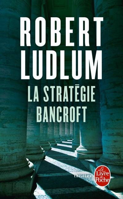 La stratégie Bancroft | Robert Ludlum, Dominique Letellier