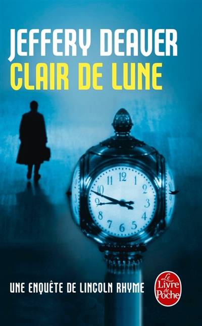 Une enquête de Lincoln Rhyme. Clair de lune | Jeffery Deaver, Pierre Girard