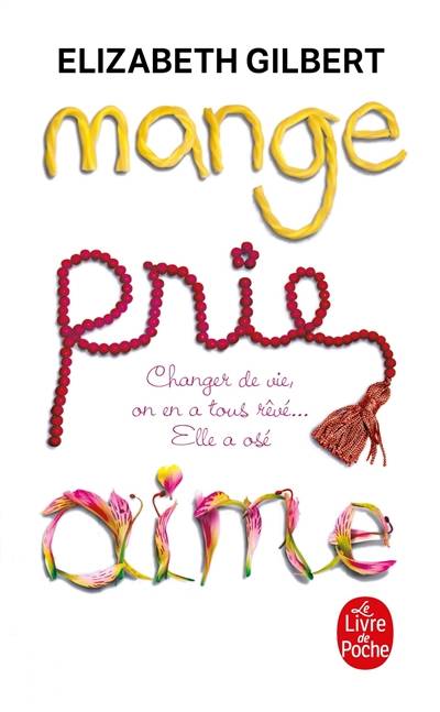 Mange, prie, aime : changer de vie, on en a tous rêvé... elle a osé ! | Elizabeth Gilbert, Christine Barbaste