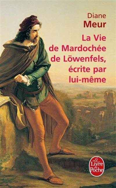 La vie de Mardochée de Löwenfels écrite par lui-même | Diane Meur