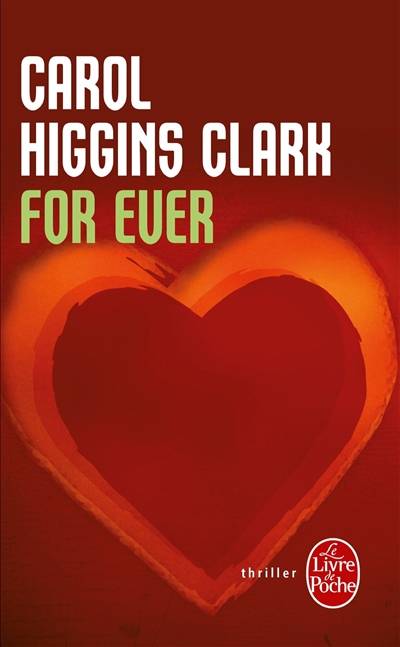 Une enquête de Regan Reilly. For ever | Carol Higgins Clark, Michel Ganstel