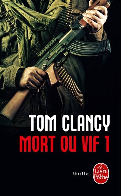 Mort ou vif. Vol. 1 | Tom Clancy, Grant Blackwood