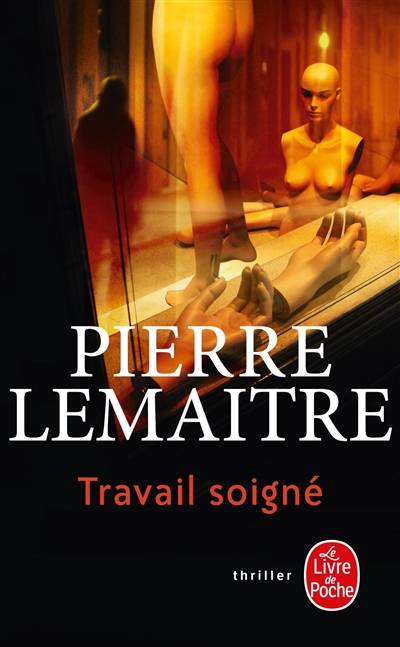 La trilogie Verhoeven. Vol. 1. Travail soigné | Pierre Lemaitre