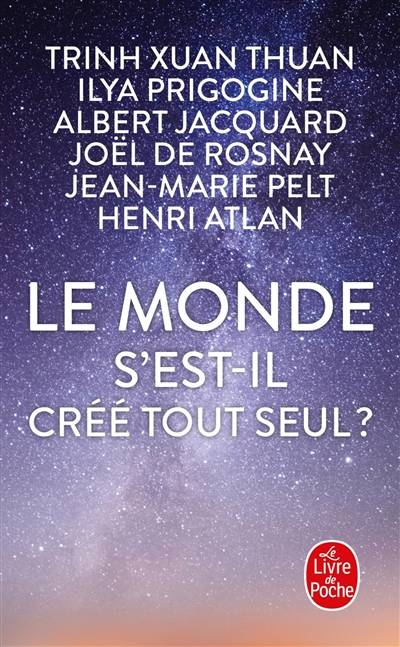 Le monde s'est-il créé tout seul ? : entretiens avec Patrice Van Eersel avec la collaboration de Sylvain Michelet | Xuan Thuan Trinh, Ilya Prigogine, Albert Jacquard, Joël de Rosnay, Jean-Marie Pelt, Henri Atlan, Patrice Van Eersel, Sylvain Michelet