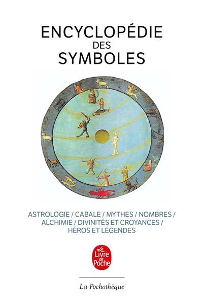 Encyclopédie des symboles : astrologie, cabale, mythes, nombres, alchimie, divinités et croyances, héros et légendes | Michel Cazenave