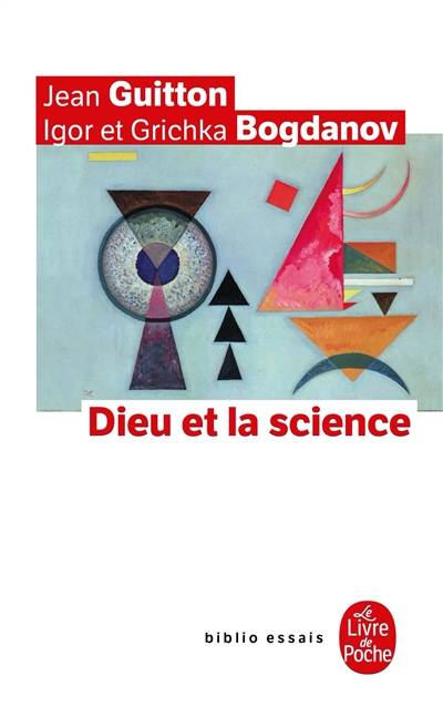 Dieu et la science : vers le métaréalisme | Jean Guitton, Grichka Bogdanoff, Igor Bogdanoff