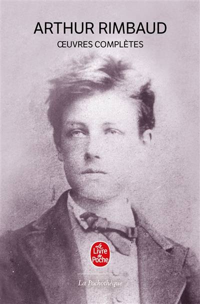 Oeuvres complètes : poésie, prose et correspondance | Arthur Rimbaud, Pierre Brunel, Pierre Brunel