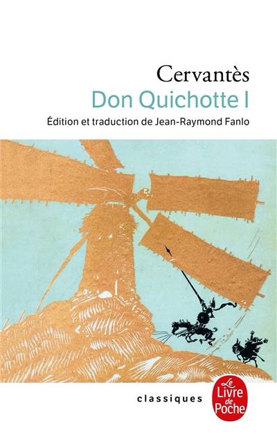 Don Quichotte. Vol. 1. 1605 | Miguel de Cervantes Saavedra, Jean-Raymond Fanlo, Jean-Raymond Fanlo, Jean-Raymond Fanlo