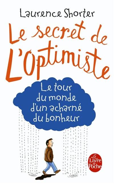 Le secret de l'optimiste : le tour du monde d'un acharné du bonheur | Laurence Shorter, Denyse Beaulieu