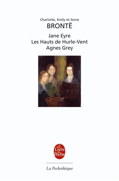 Jane Eyre. Les hauts de Hurle-Vent. Agnes Grey | Charlotte Brontë, Emily Brontë, Anne Brontë, Sylvère Monod, Frédéric Delebecque, Charlotte Maurat, A. Rolet, Charles Romey