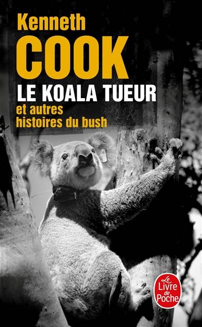 Le koala tueur : et autres histoires du bush | Kenneth Cook, Mireille Vignol, Mireille Vignol