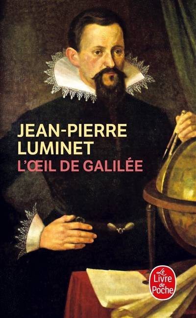 Les bâtisseurs du ciel. Vol. 3. L'oeil de Galilée | Jean-Pierre Luminet