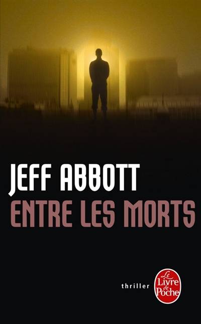 Entre les morts | Jeff Abbott, Françoise Smith