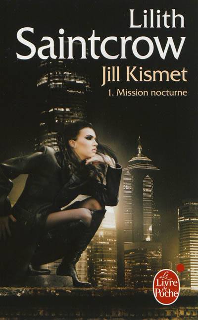 Jill Kismet. Vol. 1. Mission nocturne | Lilith Saintcrow, Mélanie Fazi